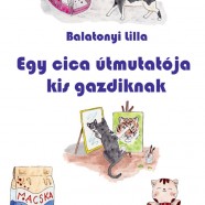 Balatonyi Lilla: egy cica útmutatója kis gazdiknak